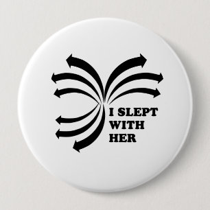 Badge Rond 10 Cm J'ai dormi avec elle