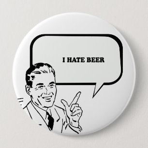 Badge Rond 10 Cm JE DÉTESTE le T-shirt de BIÈRE