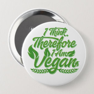 Badge Rond 10 Cm Je Pense Que Je Suis Vegan.