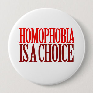 BADGE ROND 10 CM LA HOMOPHOBIE EST UN CHOIX