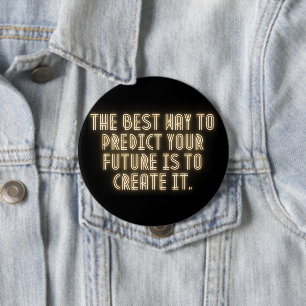 Badge Rond 10 Cm "La meilleure façon de prédire votre avenir est de