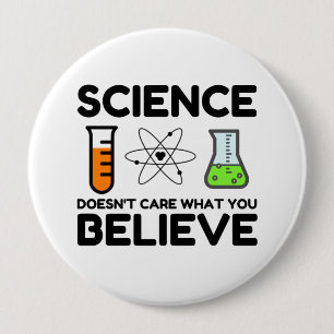 Badge Rond 10 Cm La science ne se soucie pas de ce que vous croyez