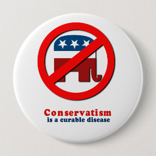 Badge Rond 10 Cm Le conservatisme est une maladie curable