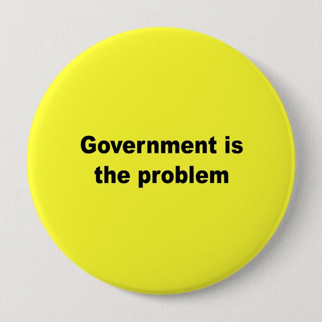 Badge Rond 10 Cm Le gouvernement est le problème (Devant)