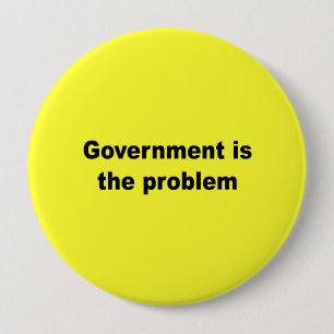 Badge Rond 10 Cm Le gouvernement est le problème