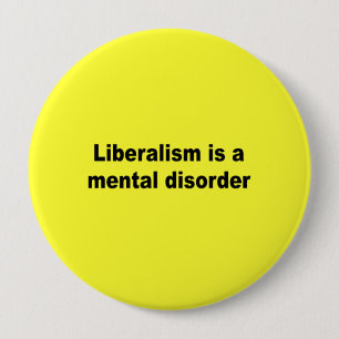 Badge Rond 10 Cm Le libéralisme est un trouble mental