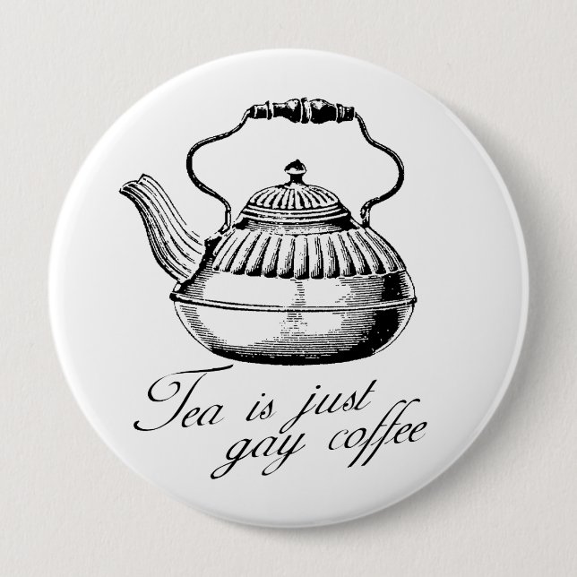 Badge Rond 10 Cm Le thé est juste café gai (Devant)