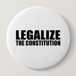 Badge Rond 10 Cm Légalisez la constitution