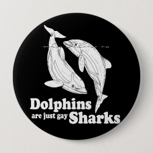 Badge Rond 10 Cm Les dauphins sont juste les requins gais