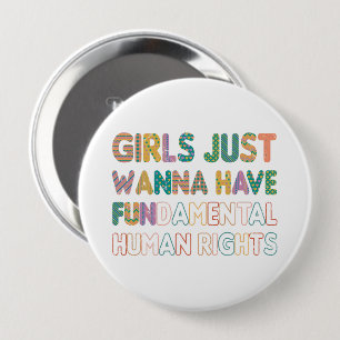 Badge Rond 10 Cm Les filles veulent juste avoir des droits humains 