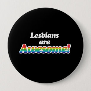 BADGE ROND 10 CM LES LESBIENNES SONT IMPRESSIONNANTES