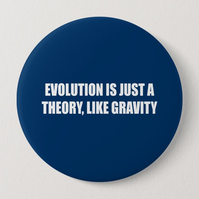 Badge Rond 10 Cm L'évolution n'est qu'une théorie comme la gravité (Devant)