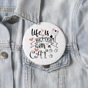 Badge Rond 10 Cm Life is Better With a Cat quote slogan