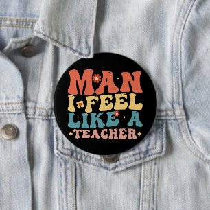 Badge Rond 10 Cm Mec Je Me Sens Comme Un Enseignant Retour À L'écol