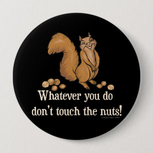 Badge Rond 10 Cm Ne touchez pas les écrous ! Écureuil