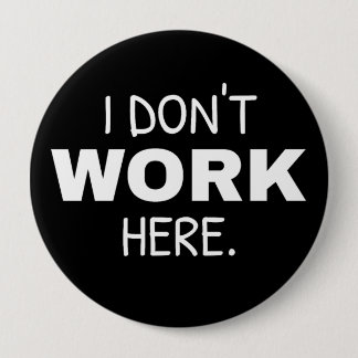 Badge Rond 10 Cm Ne travaillez pas ici conception de texte