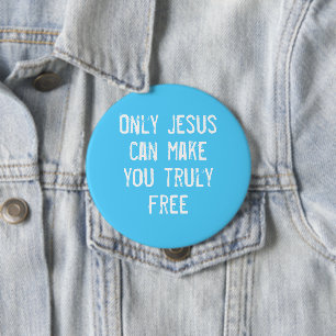 Badge Rond 10 Cm Only Jesus Can Make You Free Christian Message