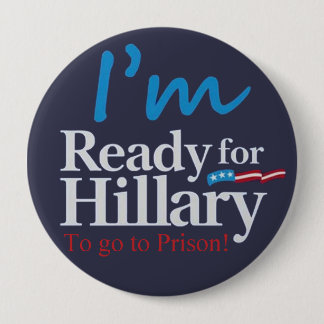 Badge Rond 10 Cm Préparez pour Hillary…. Pour aller à la prison
