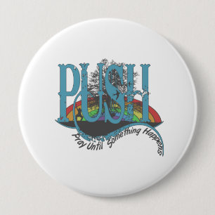 Badge Rond 10 Cm Priez Jusqu'À Ce Que Quelque Chose Arrive
