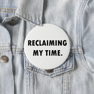 Badge Rond 10 Cm REPRISE de MON bouton de TEMPS