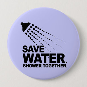 BADGE ROND 10 CM SAUVEZ L'EAU. DOUCHE ENSEMBLE