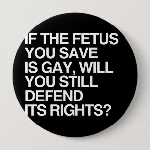 BADGE ROND 10 CM SI LE FOETUS QUE VOUS SAUVEZ EST GAI