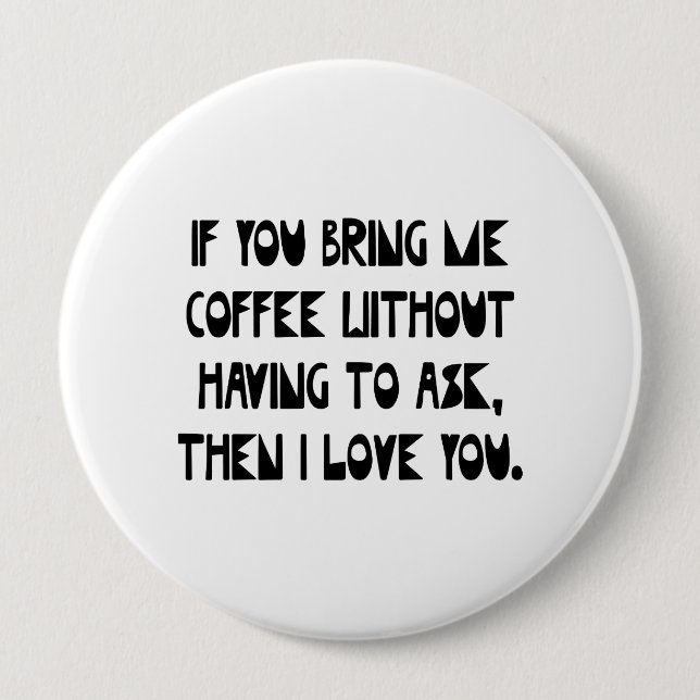Badge Rond 10 Cm Si vous m'apportez le café (Devant)