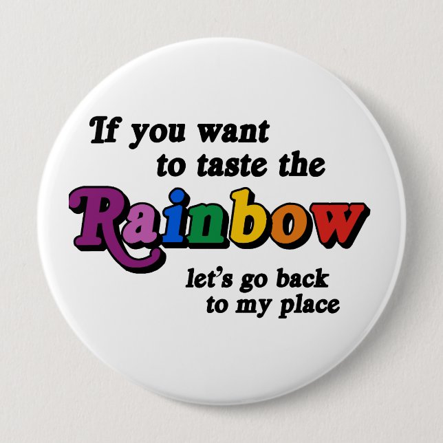 Badge Rond 10 Cm Si vous voulez goûter l'arc-en-ciel (Devant)