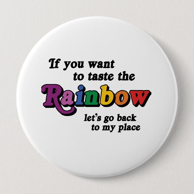 Badge Rond 10 Cm Si vous voulez goûter l'arc-en-ciel (Devant)