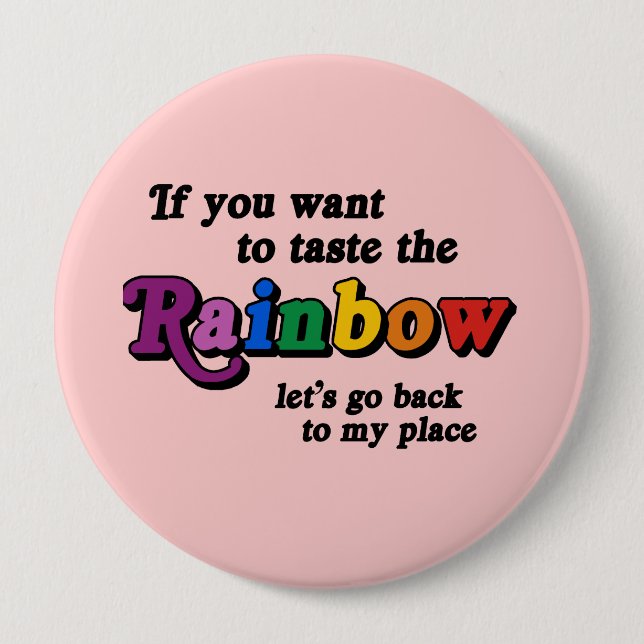 Badge Rond 10 Cm Si vous voulez goûter l'arc-en-ciel (Devant)