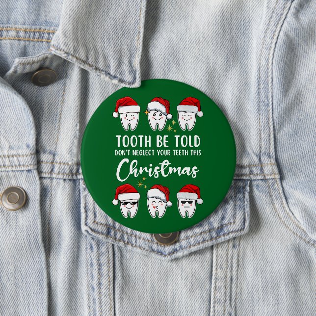 Badge Rond 10 Cm TOOTH BE TOOTH Dental Noël (En situation)