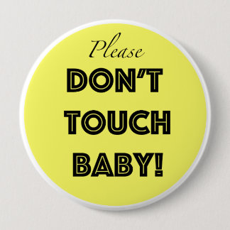 Badge Rond 10 Cm Veuillez ne pas toucher le bébé