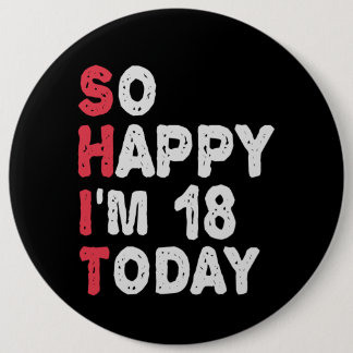 Badge Rond 15,2 Cm 18e anniversaire So Happy I'm 18 Today Don Funny