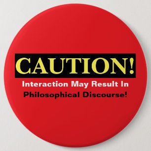 Badge Rond 15,2 Cm Avertissement Discours Philosophique Alerte ! Bout