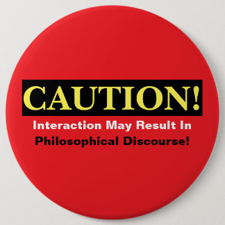 Badge Rond 15,2 Cm Avertissement Discours Philosophique Alerte ! Bout