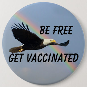 Badge Rond 15,2 Cm Be Free Get Vaccinated Flying American Bald Eagle