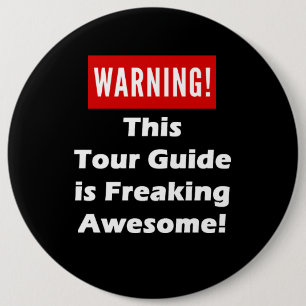 Badge Rond 15,2 Cm Ce guide touristique est Freaking impressionnant !