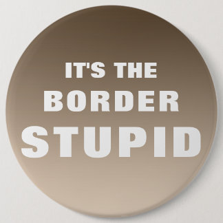 Badge Rond 15,2 Cm C'est la frontière stupide