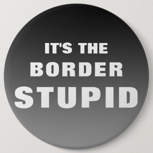 Badge Rond 15,2 Cm C'est la frontière stupide