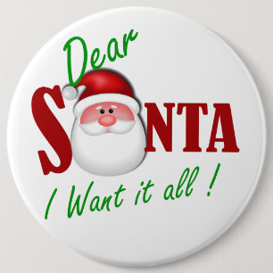 Badge Rond 15,2 Cm Cher Père Noël, je veux tout !