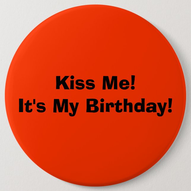 Badge Rond 15,2 Cm Embrassez-moi ! C'est mon anniversaire ! (Devant)