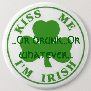 Badge Rond 15,2 Cm Embrassez-moi l'Irlandais Im,… ou bu… ou quoi