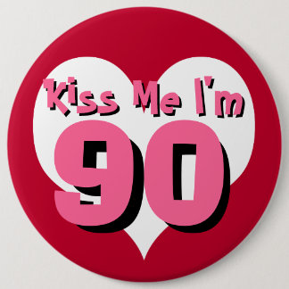 Badge Rond 15,2 Cm Embrassez-moi que j'ai 90 ans