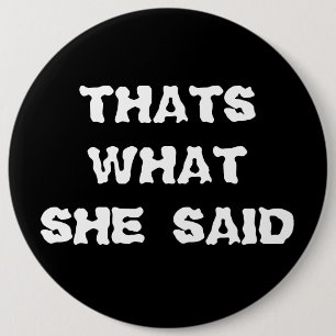 BADGE ROND 15,2 CM EST CE CE QU'ELLE A DIT