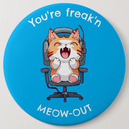 Badge Rond 15,2 Cm Funny Cat Freak'n Meow Out
