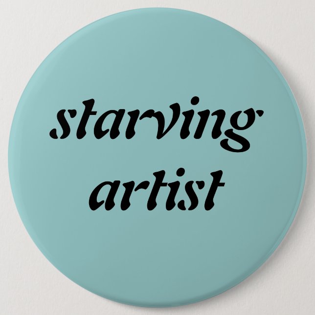 Badge Rond 15,2 Cm goupille affamée d'artiste (Devant)