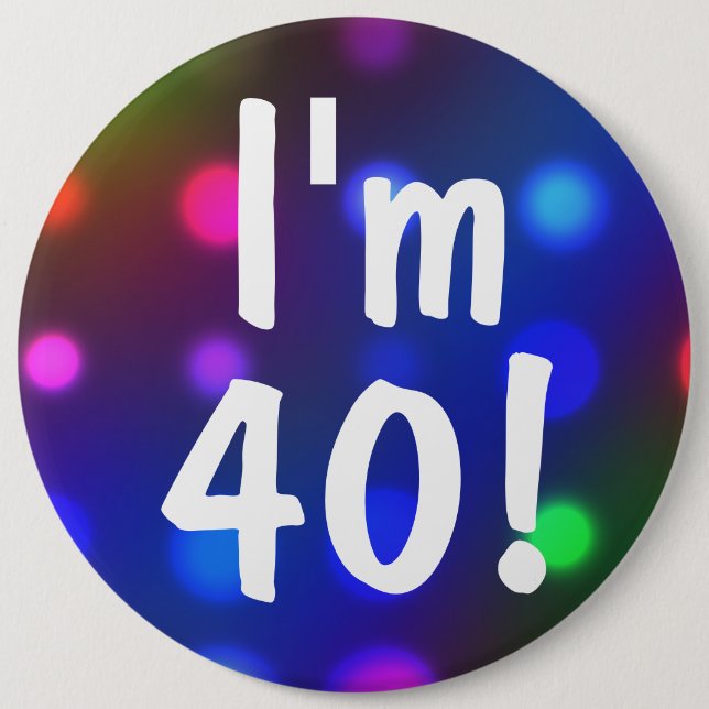 Badge Rond 15,2 Cm J'ai 40 ans ! Pin de bouton d'anniversaire (Devant)