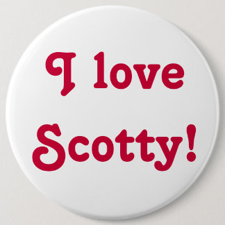 Badge Rond 15,2 Cm J'aime Scotty !