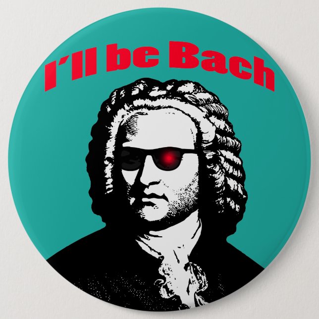 Badge Rond 15,2 Cm Je serai Bach (Devant)