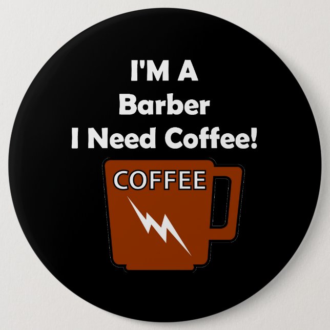 Badge Rond 15,2 Cm Je suis un coiffeur, j'ai besoin de café ! (Devant)